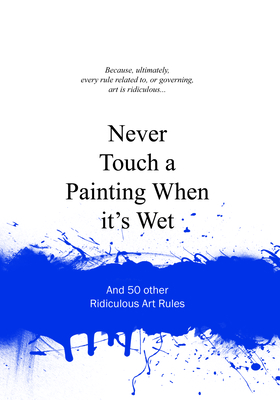 Never Touch a Painting When It's Wet