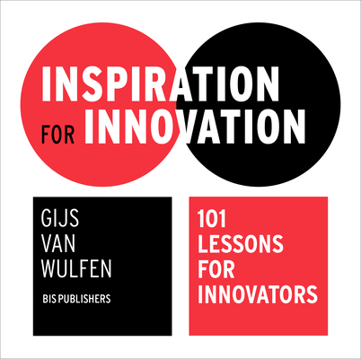 Inspiration for Innovation: 101 Lessons for Innovators