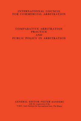 Comparative Arbitration Practice and Public Policy in Arbitration:Eighth International Arbitration Congress, New York 1986