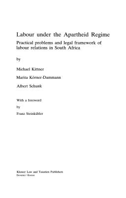 Labour under the Apartheid Regime : Practical Problems and Legal Framework of Labour Relations in South Africa