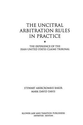 The UNCITRAL Arbitration Rules in Practice:The Experience of the Iran-United States Claims Tribunal