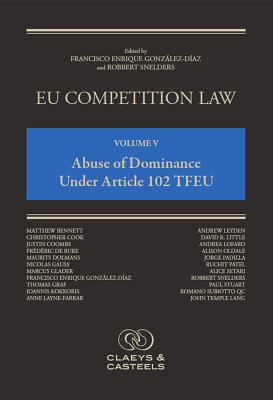 EU Competition Law, Volume V: Abuse of Dominance Under Article 102 TFEU