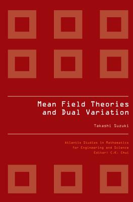 Mean Field Theories And Dual Variation: A Mathematical Profile Emerged In The Nonlinear Hierarchy