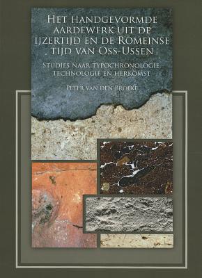 Het handgevormde aardewerk uit de ijzertijd en de Romeinse tijd van Oss-Ussen