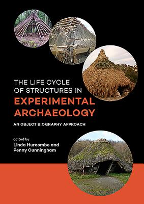 The Life Cycle of Structures in Experimental Archaeology