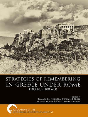 Strategies of Remembering in Greece Under Rome (100 BC - 100 AD)