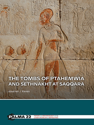 The Tombs of Ptahemwia and Sethnakht at Saqqara