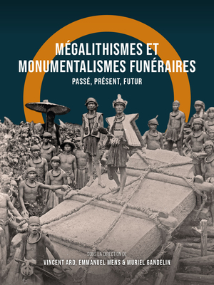 Megalithismes et Monumentalismes Funeraires