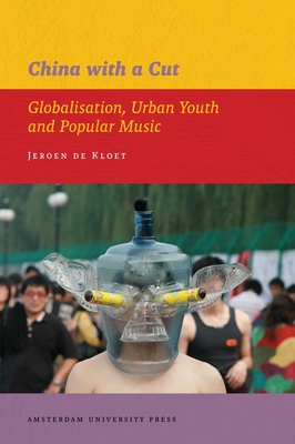 China with a Cut – Globalisation, Urban Youth and Popular Music