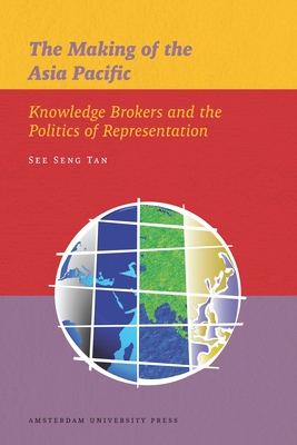 The Making of the Asia Pacific – Knowledge Brokers and the Politics of Representation