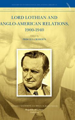 Lord Lothian and Anglo-American Relations, 1900-1940