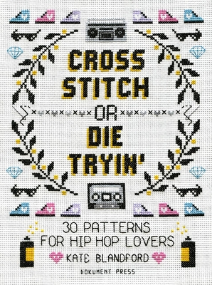 Cross Stitch Or Die Tryin'