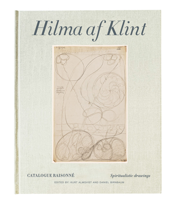 Hilma af Klint Catalogue Raisonne Volume I: Spiritualistic Drawings (1896-1905)