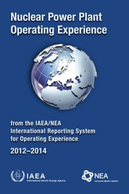 Nuclear Power Plant Operating Experience 2012-2014 from the IAEA/NEA International Reporting System for Operating Experience