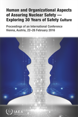 Human and Organizational Aspects of Assuring Nuclear Safety - Exploring 30 Years of Safety Culture