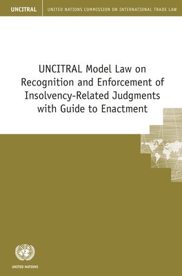 UNCITRAL model law on recognition and enforcement of insolvency-related judgments with guide to enactment