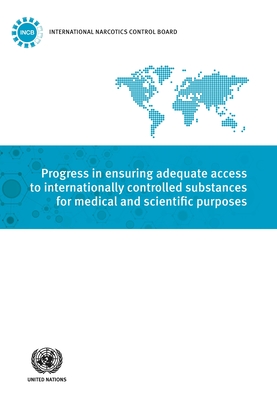 Progress in ensuring adequate access to internationally controlled substances for medical and scientific purposes