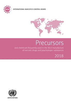 Precursors and chemicals frequently used in the illicit manufacture of narcotic drugs and psychotropic substances 2018