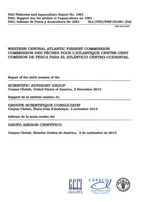 Report of the Sixth session of the Scientific Advisory Group, Corpus Christi, United States of America, 3 November 2013