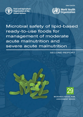 Microbial safety of lipid-based ready-to-use foods for management of moderate acute malnutrition and severe acute malnutrition