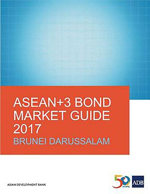 ASEAN+3 Bond Market Guide 2017: Brunei Darussalam