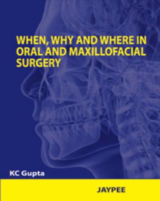 When, Why and Where in Oral and Maxillofacial Surgery