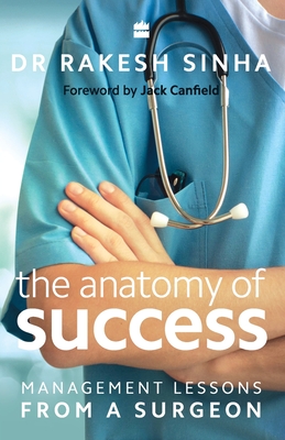 The Anatomy of Success: Management Lessons from a Surgeon