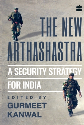 The New Arthashastra: A Security Strategy for India