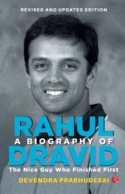 A Biography of Rahul Dravid