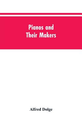 Pianos and their makers