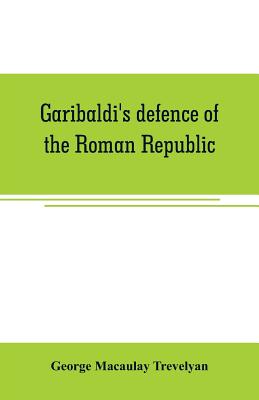 Garibaldi's defence of the Roman Republic