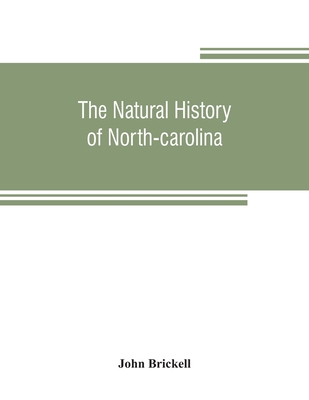 The natural history of North-Carolina. With an account of the trade, manners, and customs of the Christian and Indian inhabitants. Illustrated with copper-plates, whereon are curiously engraved the map of the country, several strange beasts, birds, fishes