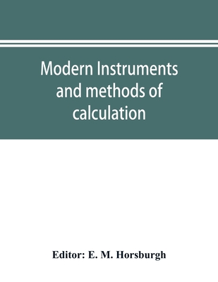 Modern instruments and methods of calculation; a handbook of the Napier tercentenary exhibition