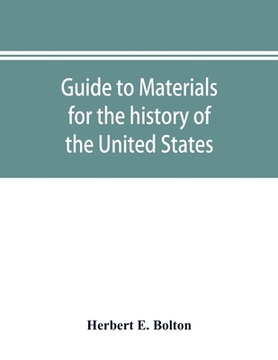 Guide to materials for the history of the United States in the principal archives of Mexico