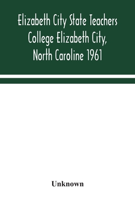 Elizabeth City State Teachers College Elizabeth City, North Caroline 1961