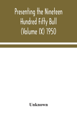 Presenting the Nineteen Hundred Fifty Bull (Volume IX) 1950