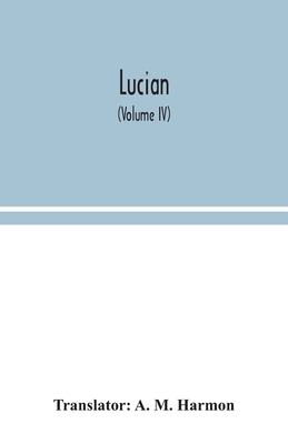 Lucian (Volume IV)