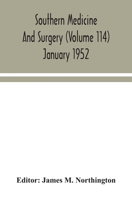 Southern medicine and surgery (Volume 114) January 1952