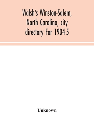 Walsh's Winston-Salem, North Carolina, city directory For 1904-5