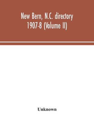 New Bern, N.C. directory 1907-8 (Volume II)