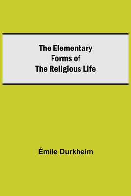 The Elementary Forms of the Religious Life