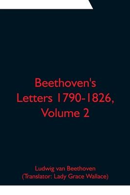 Beethoven's Letters 1790-1826, Volume 2