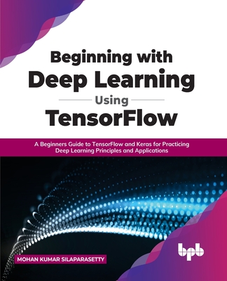 Beginning with Deep Learning Using TensorFlow