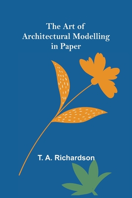 The Art of Architectural Modelling in Paper