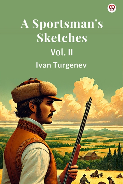 A Sportsman''s Sketches Vol. II