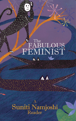 The Fabulous Feminist - A Suniti Namjoshi Reader