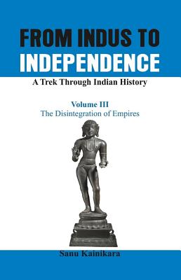 From Indus to Independence - A Trek Through Indian History