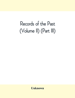 Records of the Past (Volume II) (Part III) The Laws of Hammurabi, King of Babylonia