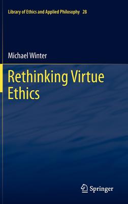 Rethinking Virtue Ethics