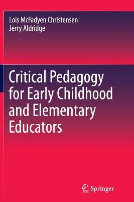 Critical Pedagogy for Early Childhood and Elementary Educators